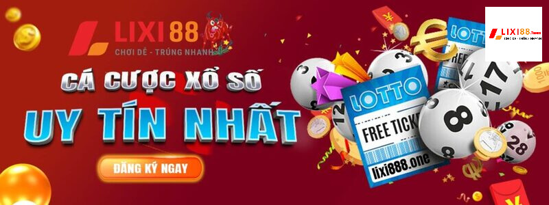 Nhà cái Lixi88  - Nhà cái lô đề 1 ăn 99 đẳng cấp Đông Nam Á
